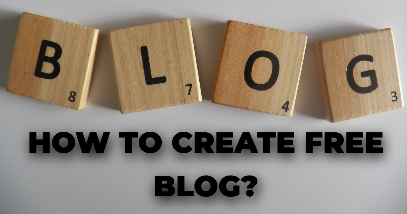 How To Create Free Blog